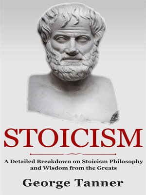 cover image of Stoicism--A Detailed Breakdown of Stoicism Philosophy and Wisdom from the Greats